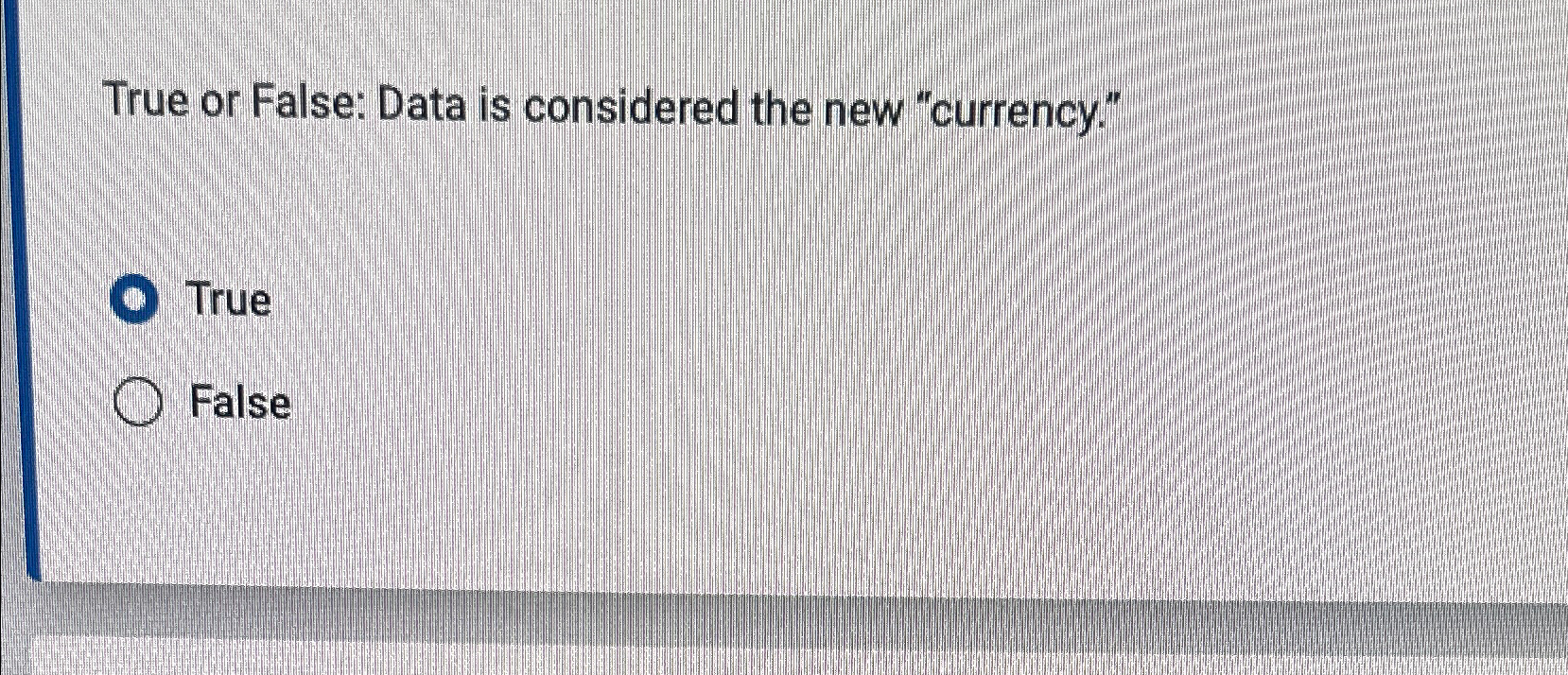 True or False: Data is considered the new