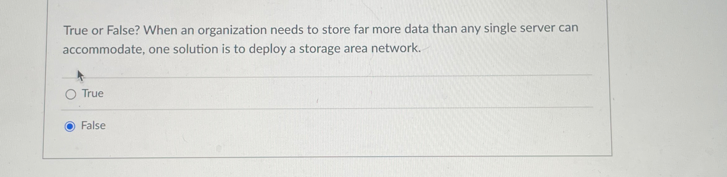 True or False? When an organization needs to