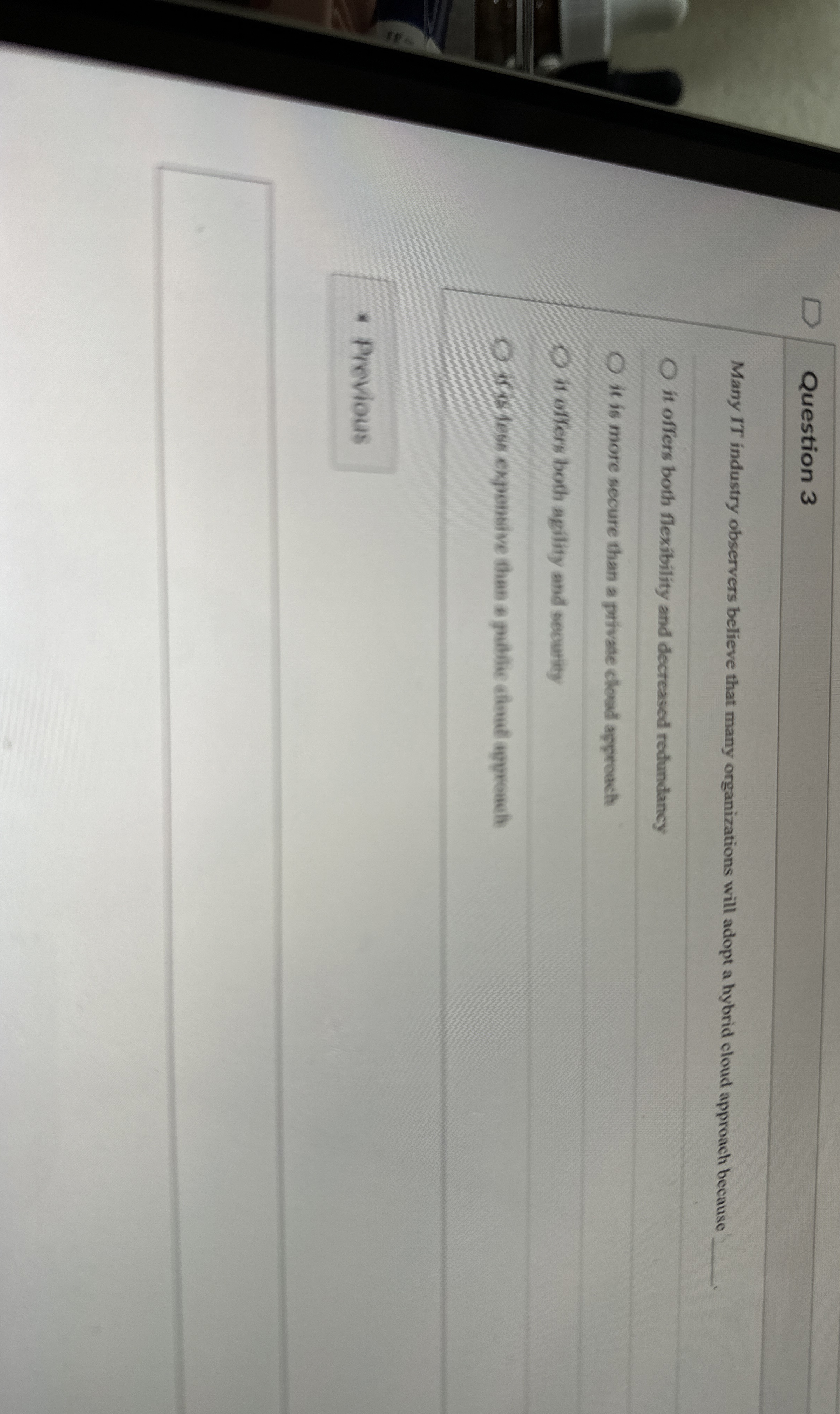Question 3 Many IT industry observers believe