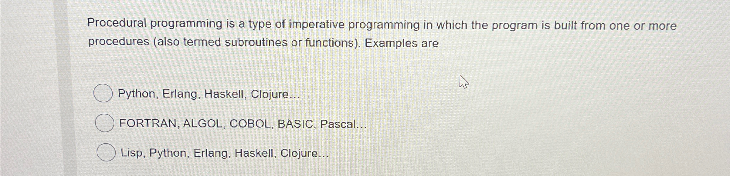 Procedural programming is a type of imperative