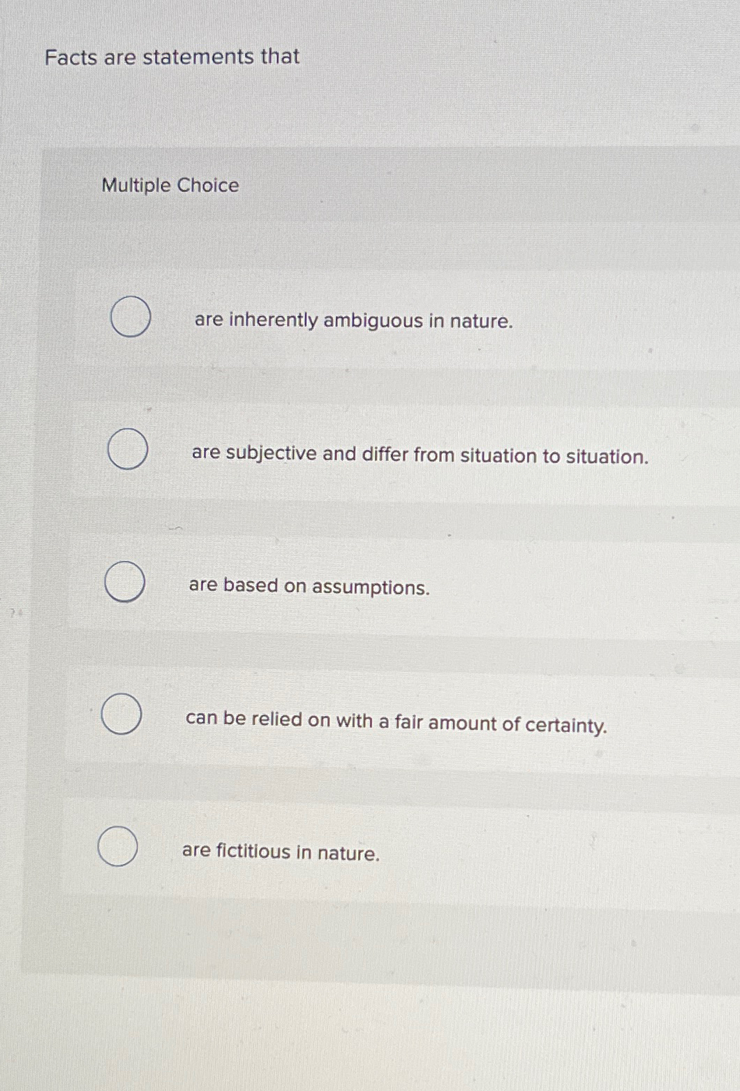 Facts are statements that Multiple Choice are
