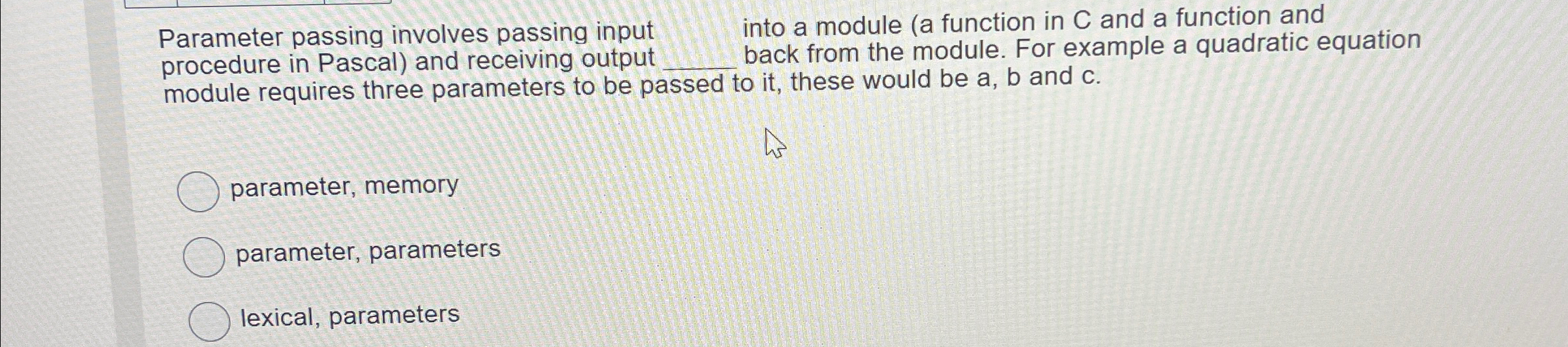 Parameter passing involves passing input q , into