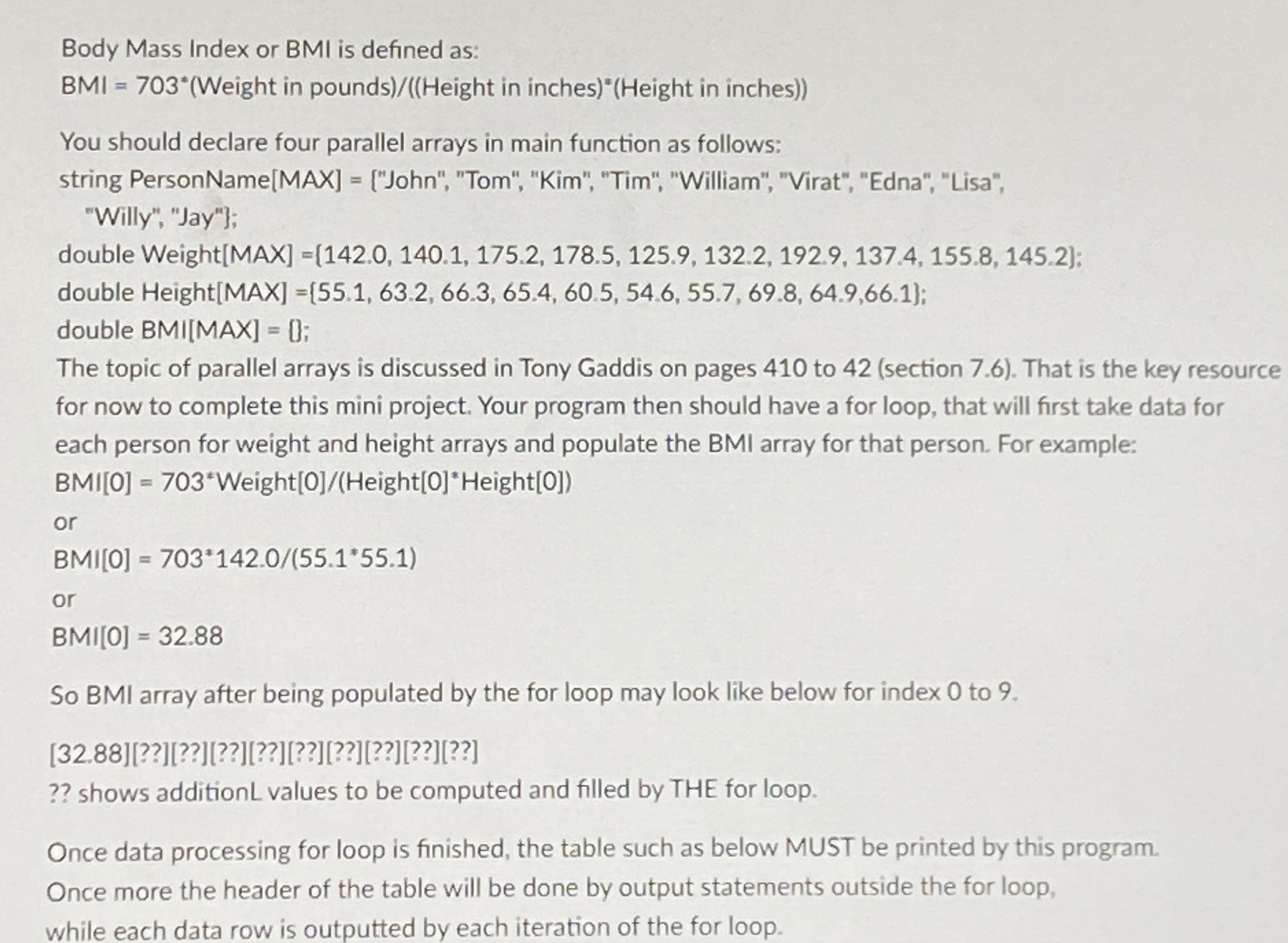 Body Mass Index or BMI is defined as: BMI = 7 0 3