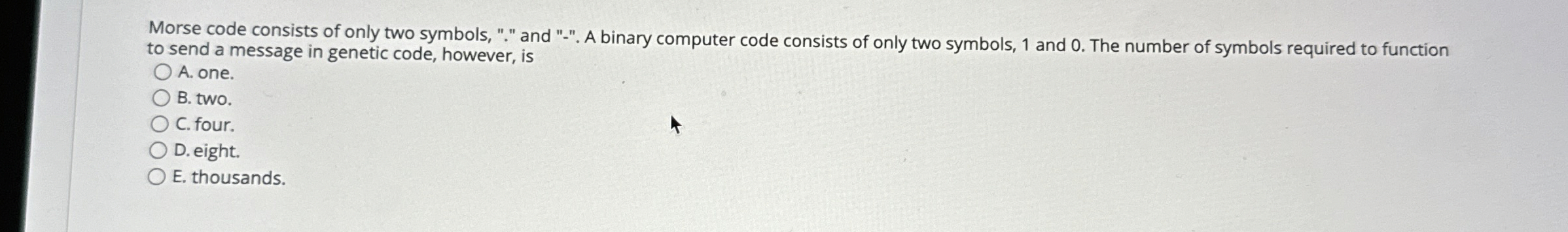 Morse code consists of only two symbols, " . "