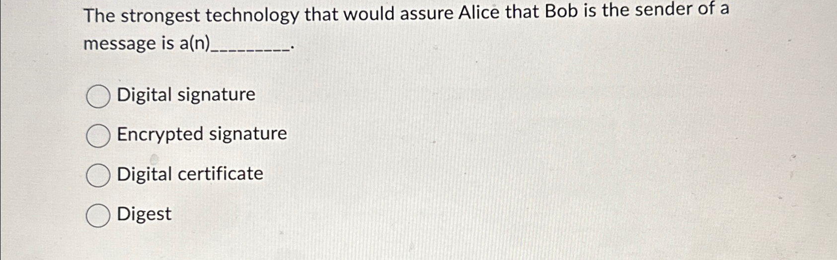 The strongest technology that would assure Alice