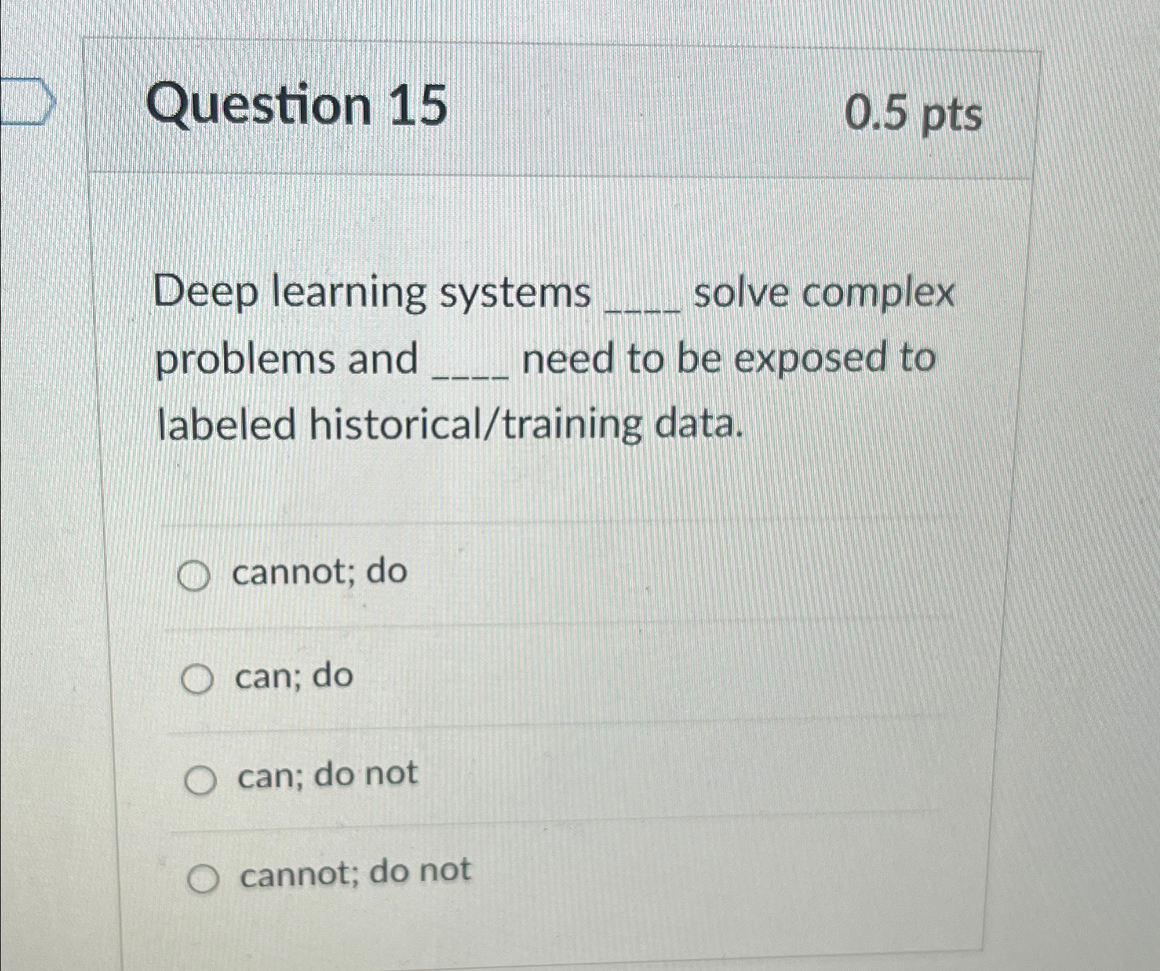 Question 1 5 0 . 5 p t s Deep learning systems q