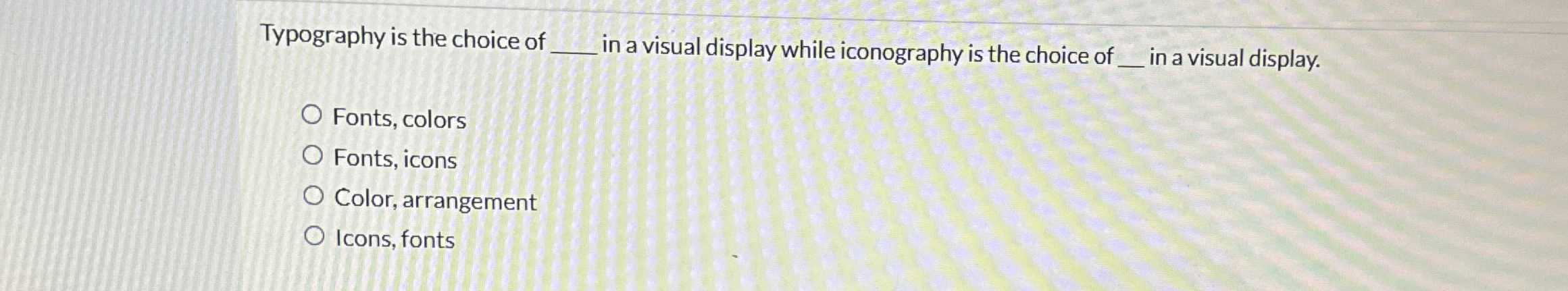 Typography is the choice of q , in a visual