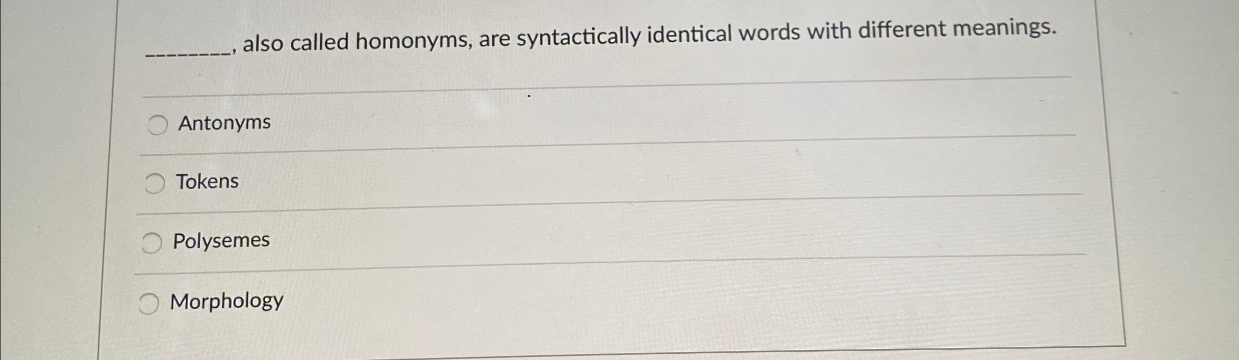 also called homonyms, are syntactically identical