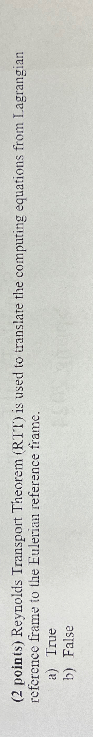 ( 2 points ) Reynolds Transport Theorem ( RTT )