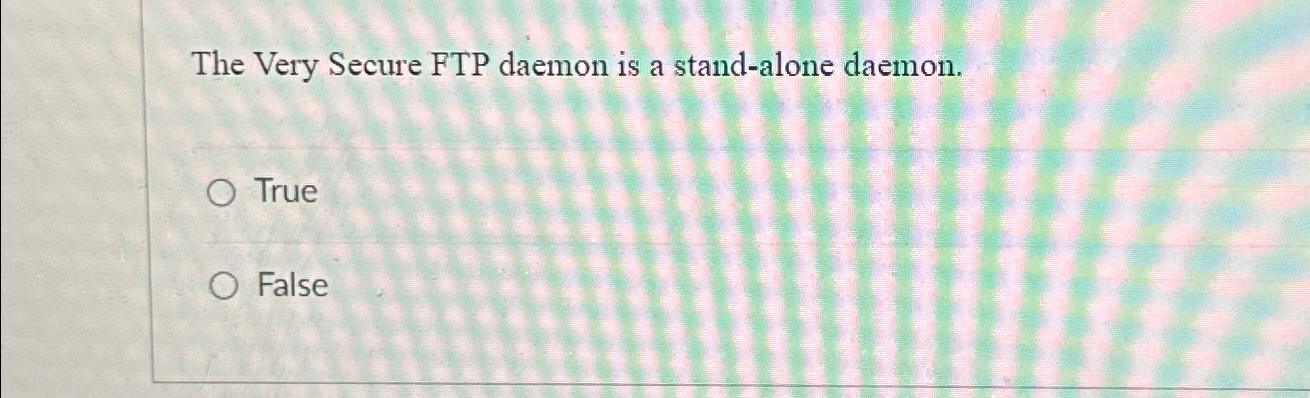 The Very Secure FTP daemon is a stand - alone