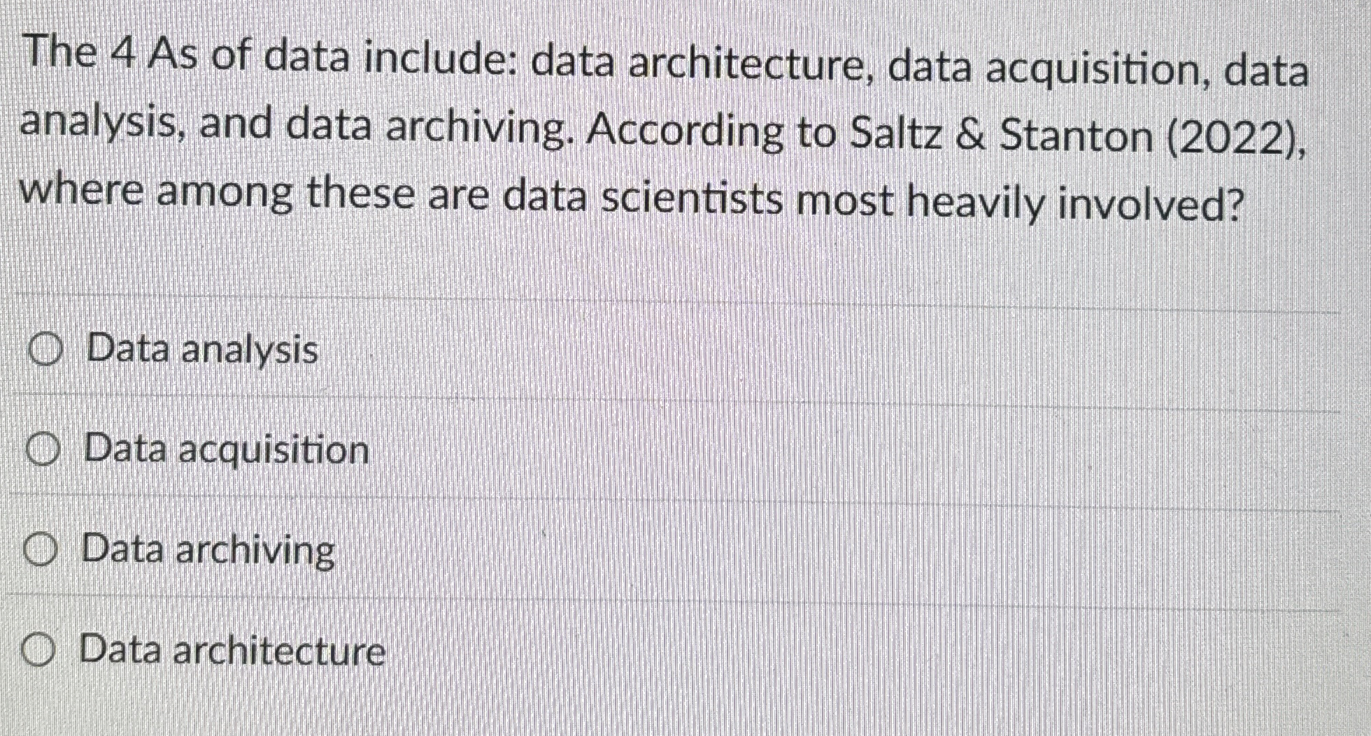 The 4 As of data include: data architecture, data