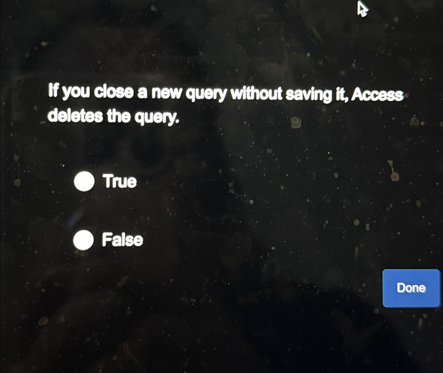 If you close a new query without saving it ,