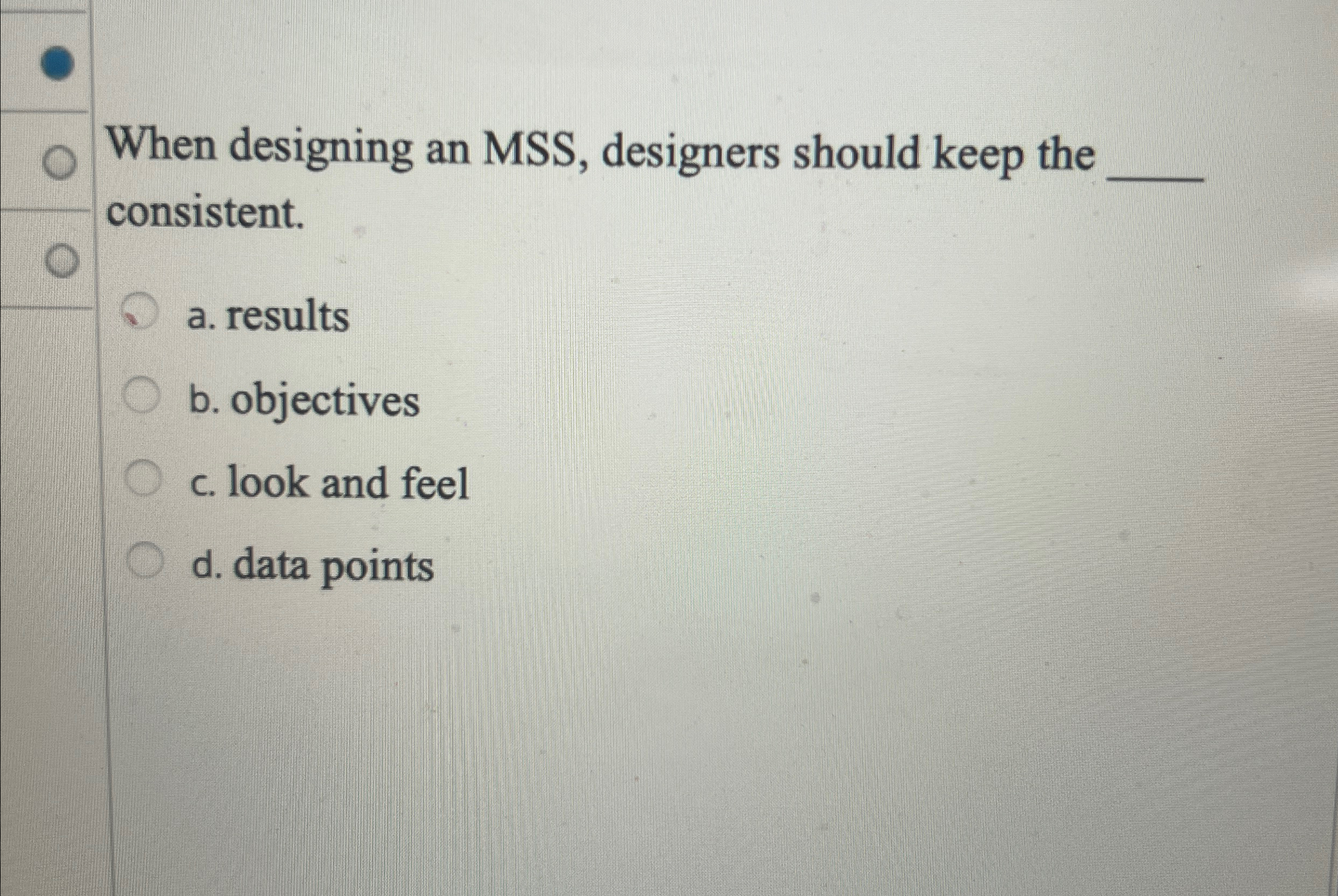 When designing an MSS , designers should keep the