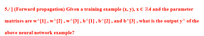 5 . / ] ( Forward propagation ) Given a training