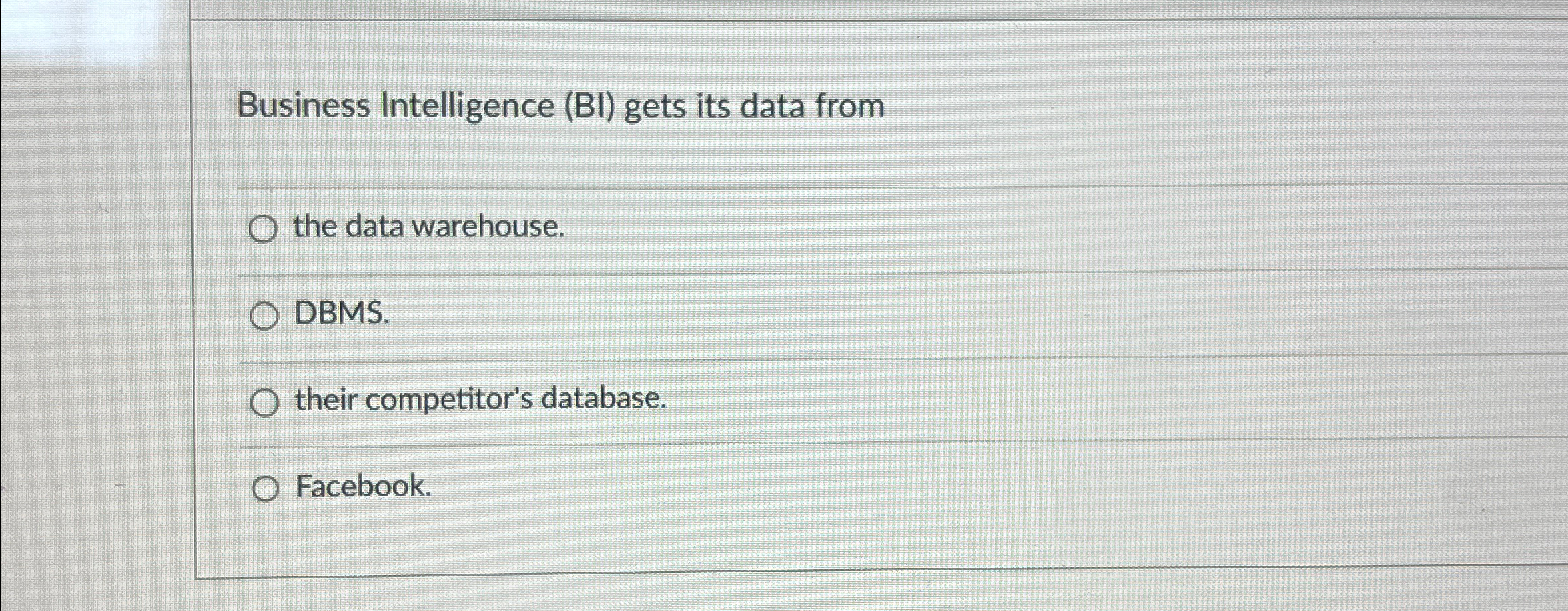 Business Intelligence ( BI ) gets its data from