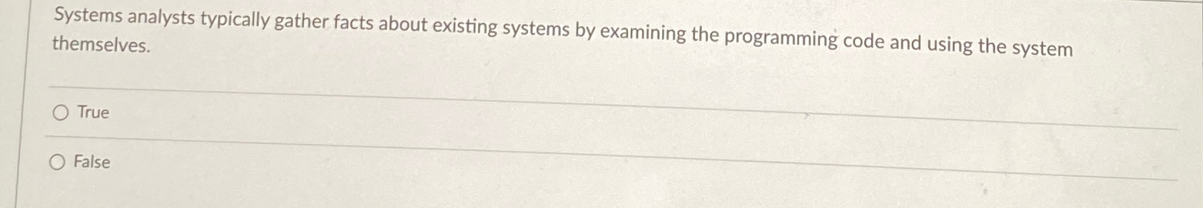 Systems analysts typically gather facts about