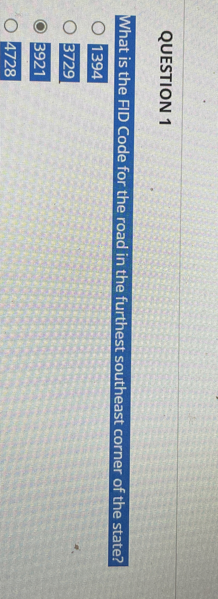 QUESTION 1 What is the FID Code for the road in