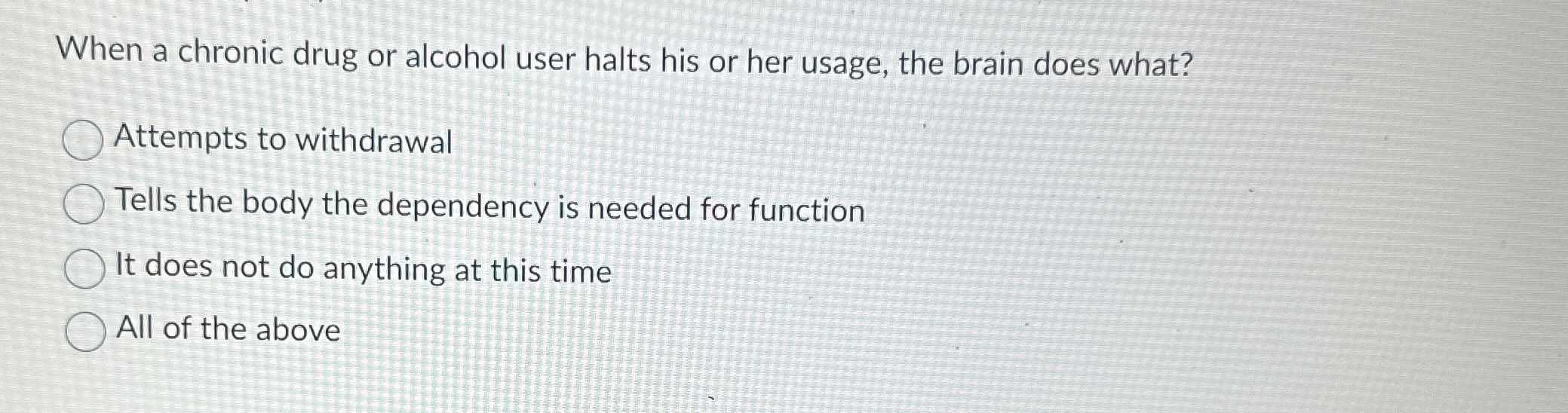 When a chronic drug or alcohol user halts his or