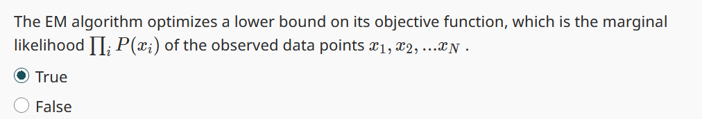 The EM algorithm optimizes a lower bound on its