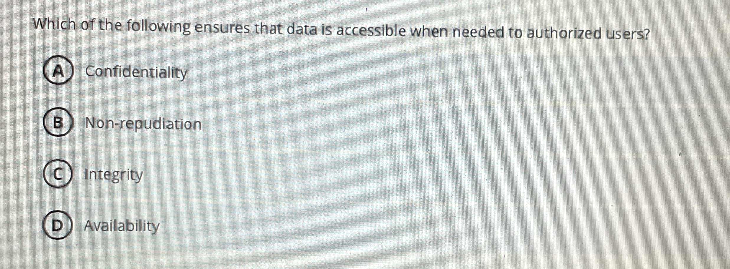 Which of the following ensures that data is