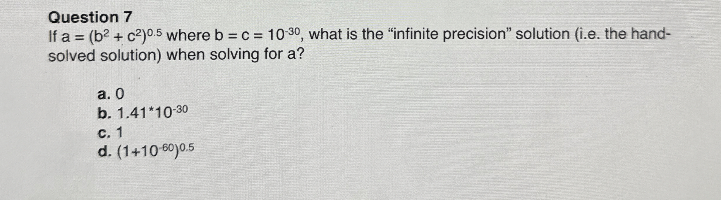 Question 7 If a = ( b 2 + c 2 ) 0 . 5 where b = c