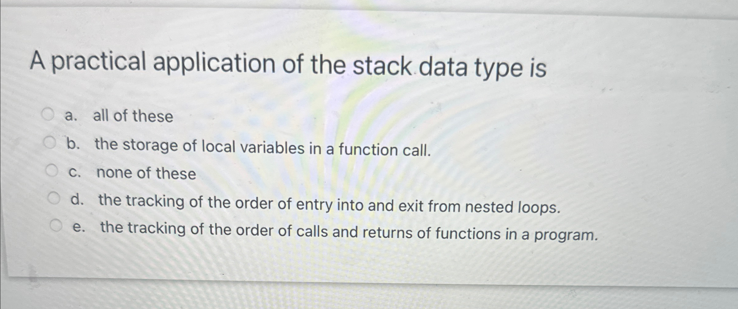 A practical application of the stack data type is