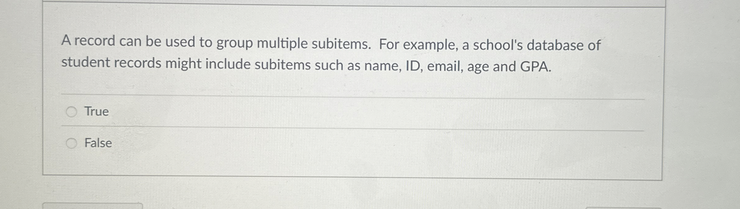 A record can be used to group multiple subitems.