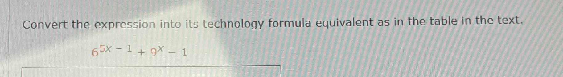 Convert the expression into its technology