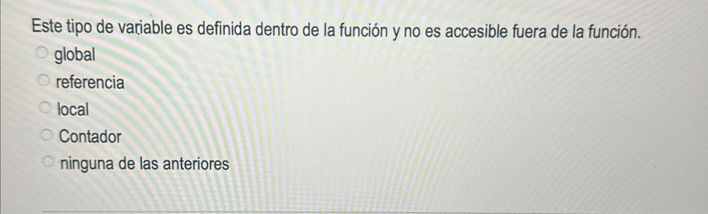 Este tipo de variable es definida dentro de la