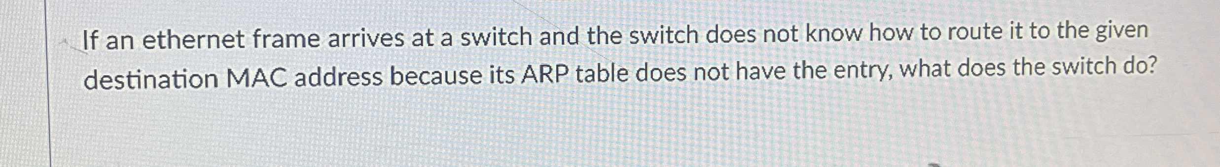it an ethernet frame areives at a switch and the