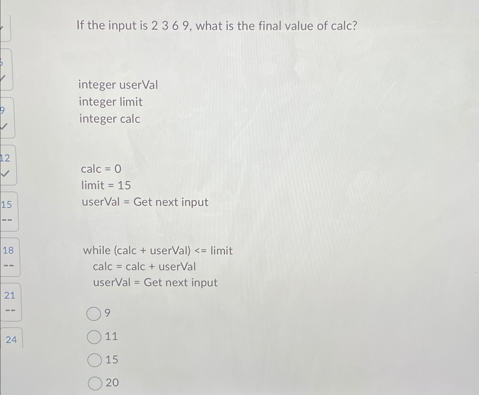 If the input is 2 3 6 9 , what is the final value