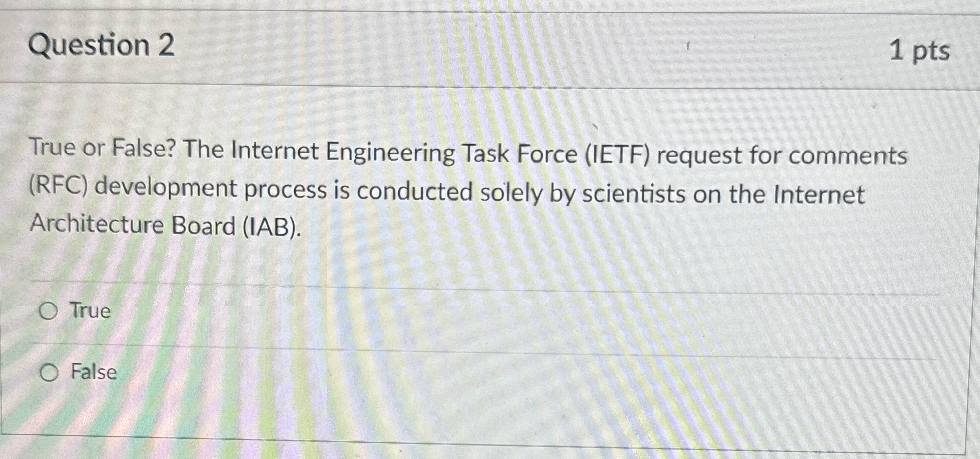 Question 2 1 p t s True or False? The Internet