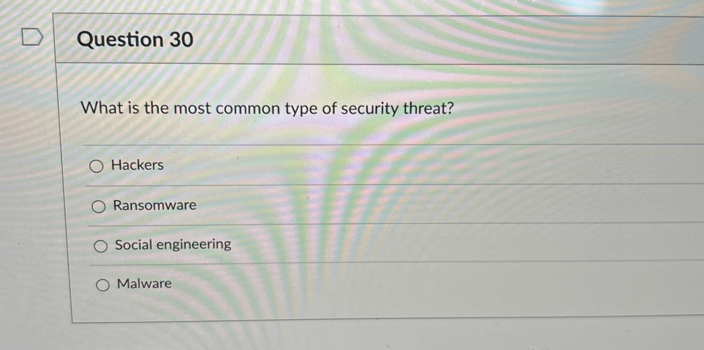 Question 3 0 What is the most common type of