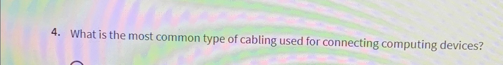 What is the most common type of cabling used for