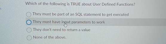 Which of the following is TRUE about User Defined