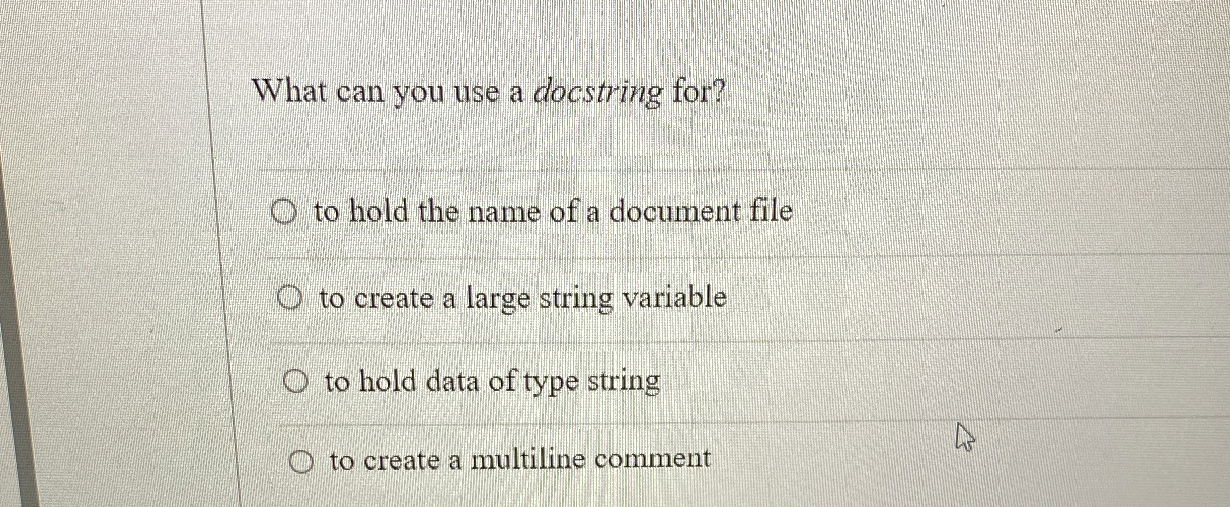 What can you use a docstring for? to hold the