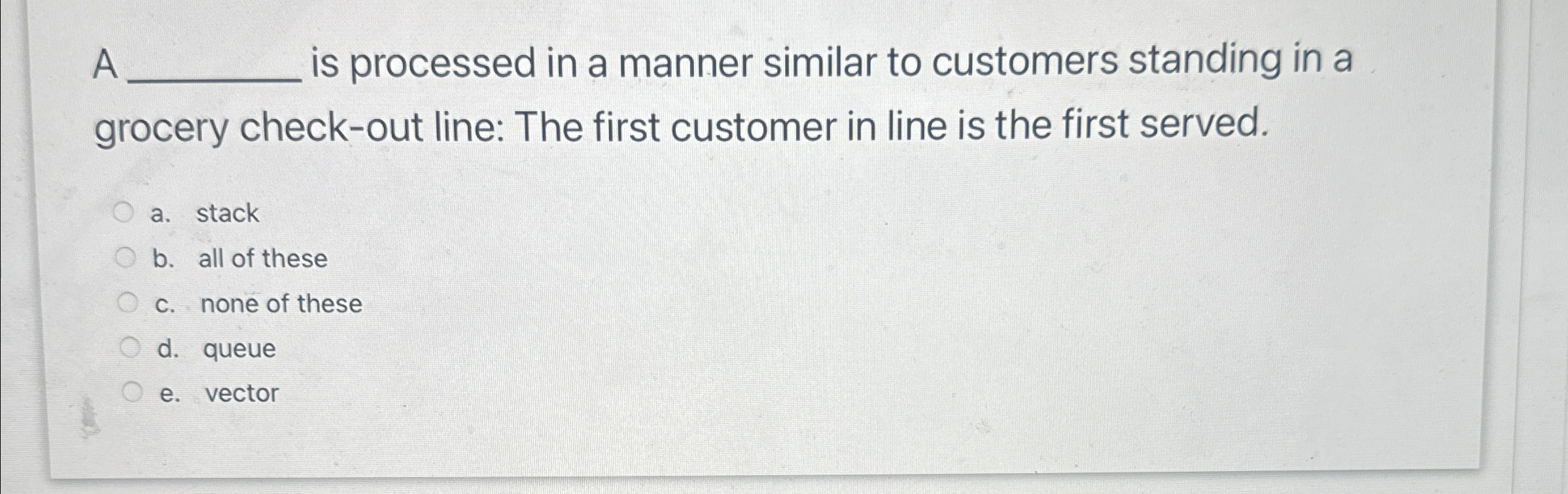 A is processed in a manner similar to customers
