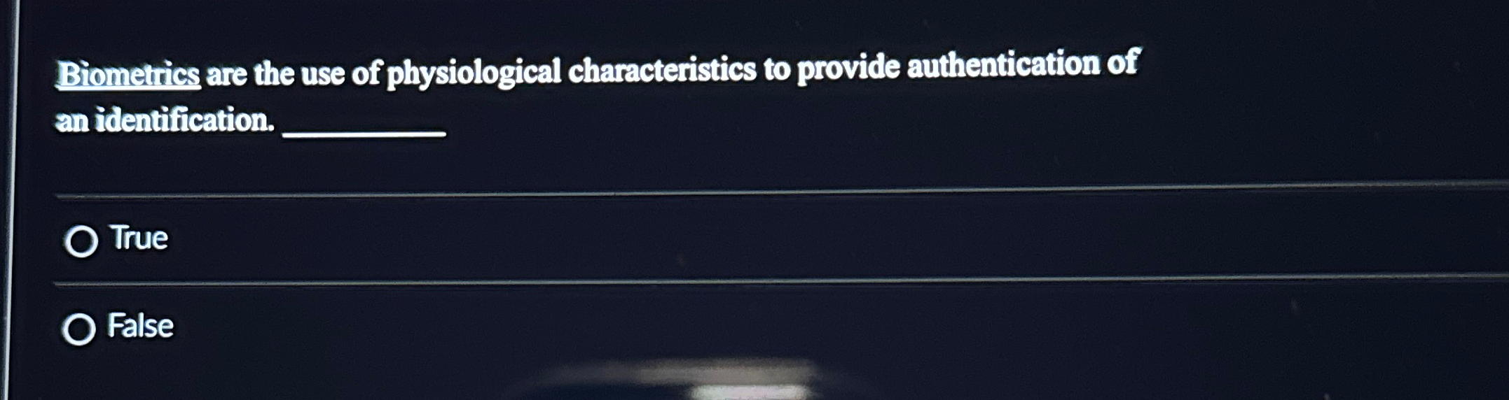 Biometrics are the use of physiological