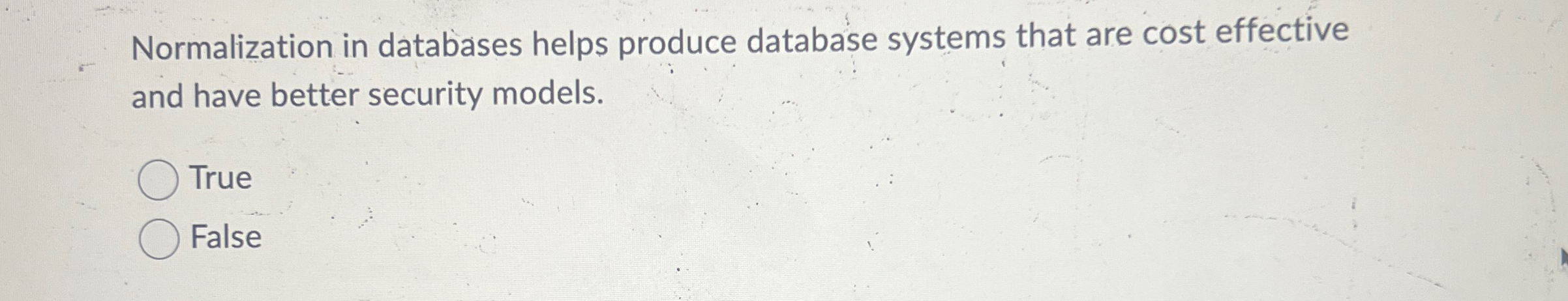 Normalization in databases helps produce database