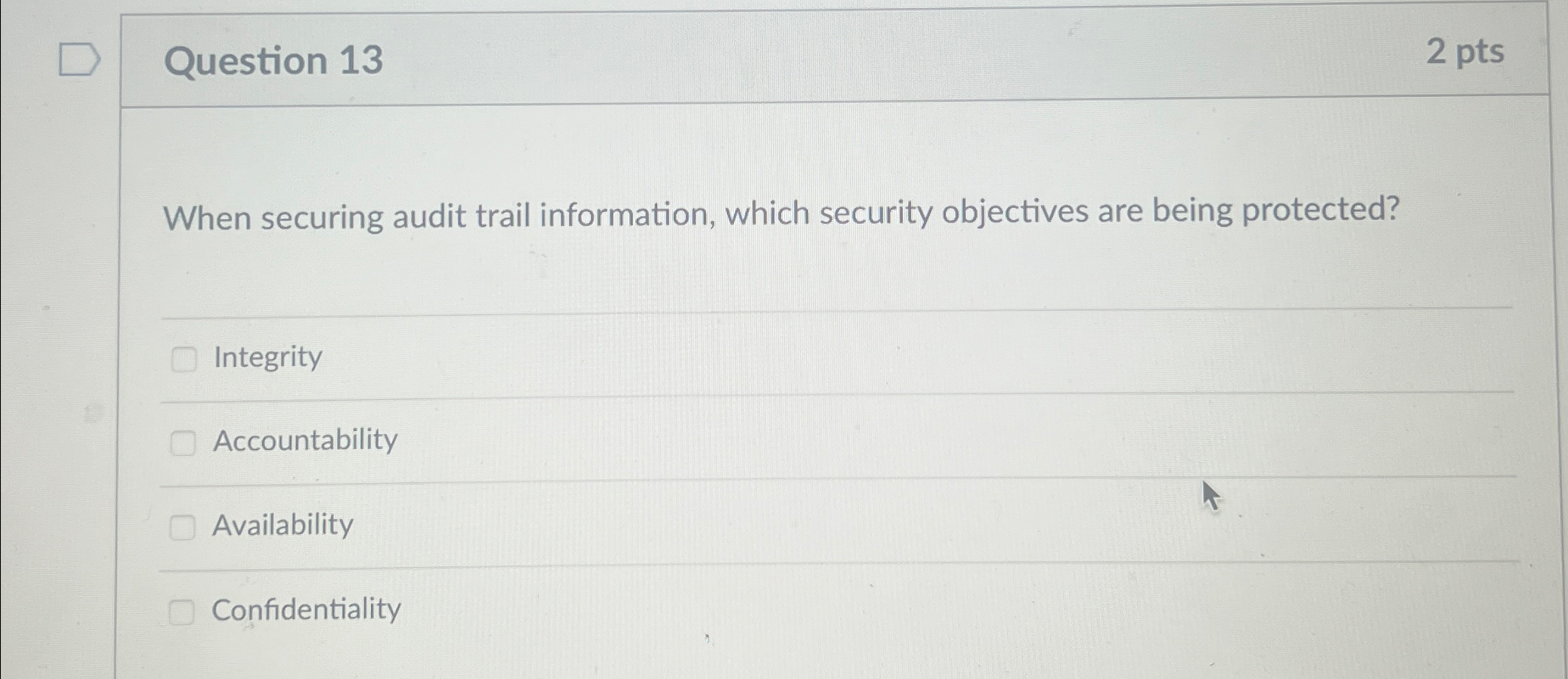 Question 1 3 2 pts When securing audit trail