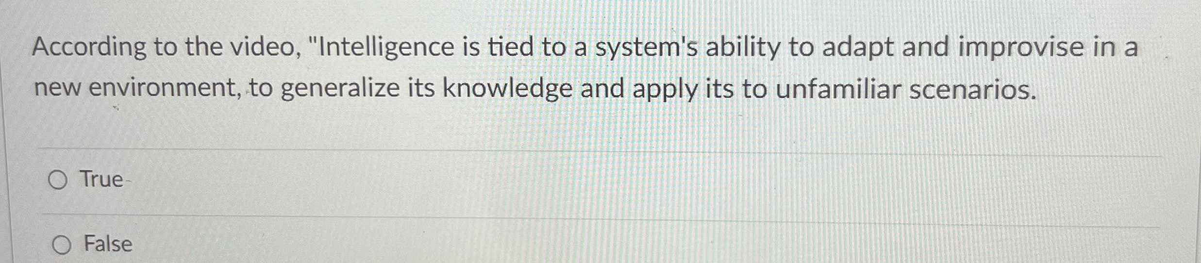 According to the video, "Intelligence is tied to