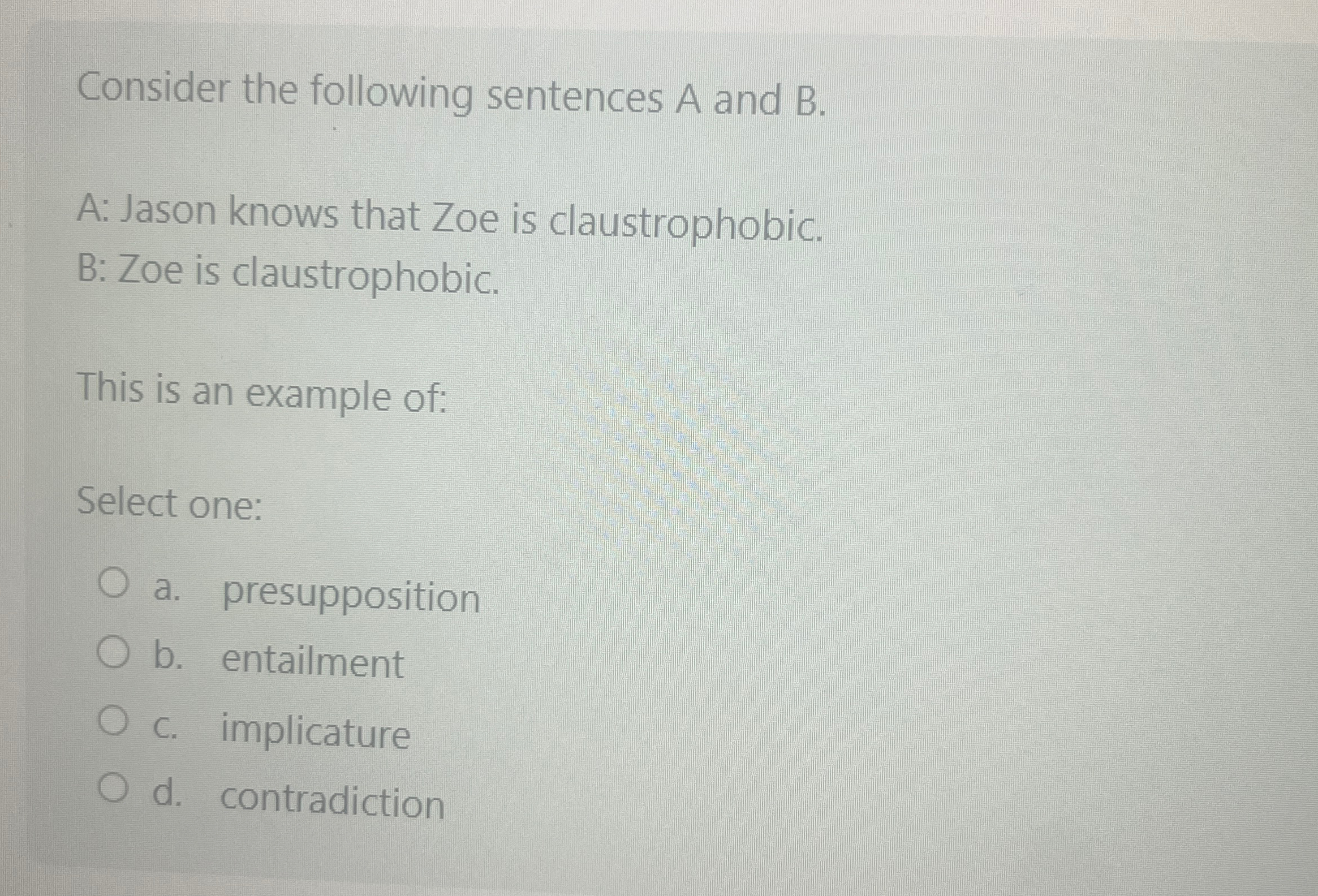 Consider the following sentences A and B . A: