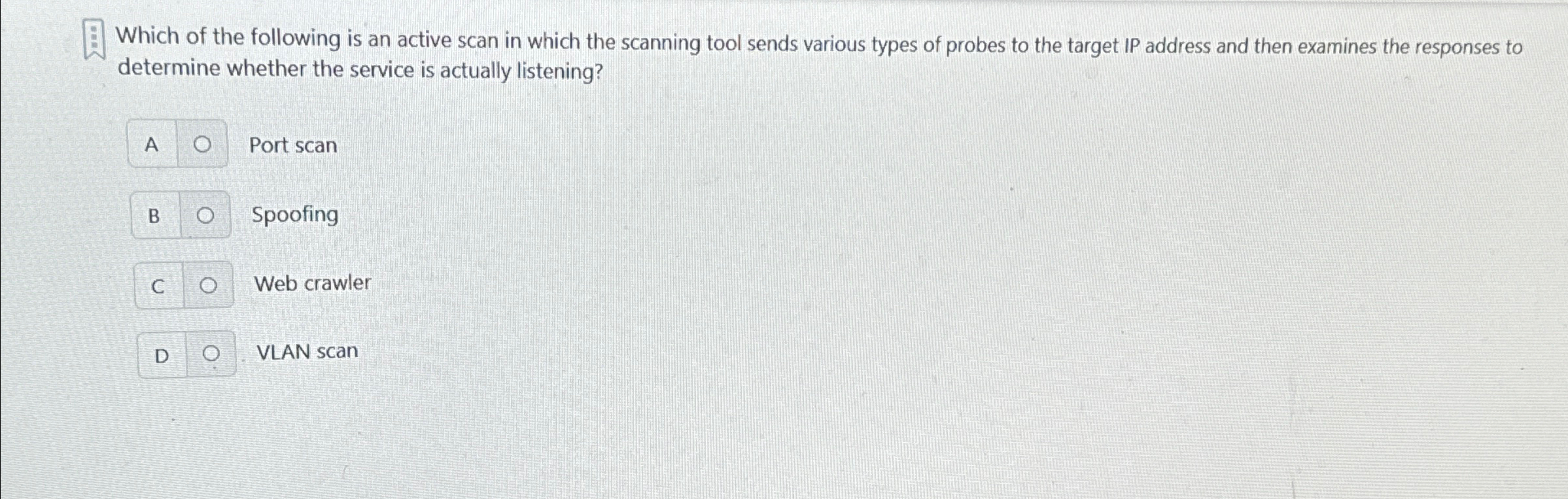 Which of the following is an active scan in which
