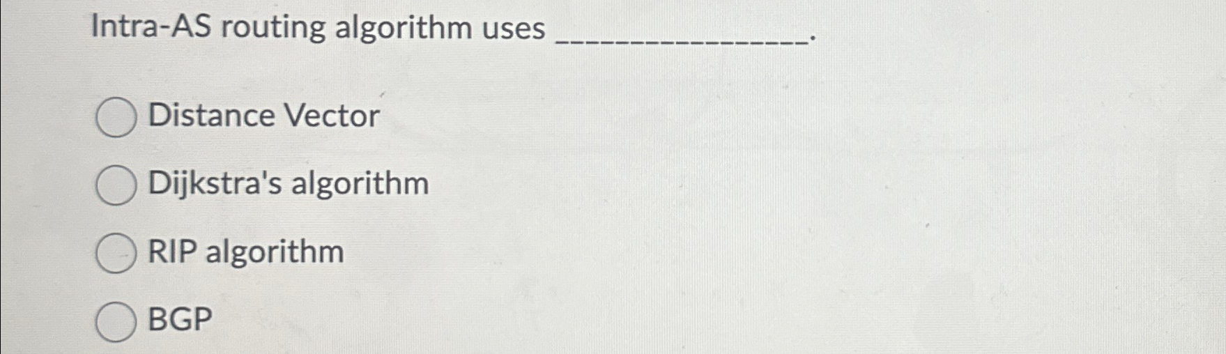 Intra - AS routing algorithm uses Distance Vector