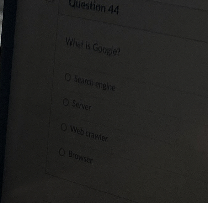 Yuestion 4 4 What is Google? Search engine Server