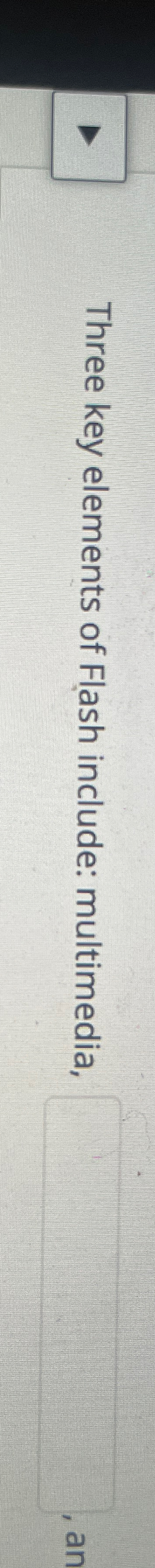 Three key elements of Flash include: multimedia,