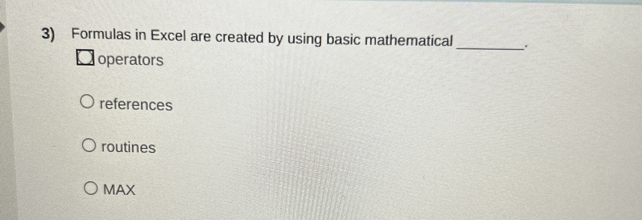 Formulas in Excel are created by using basic