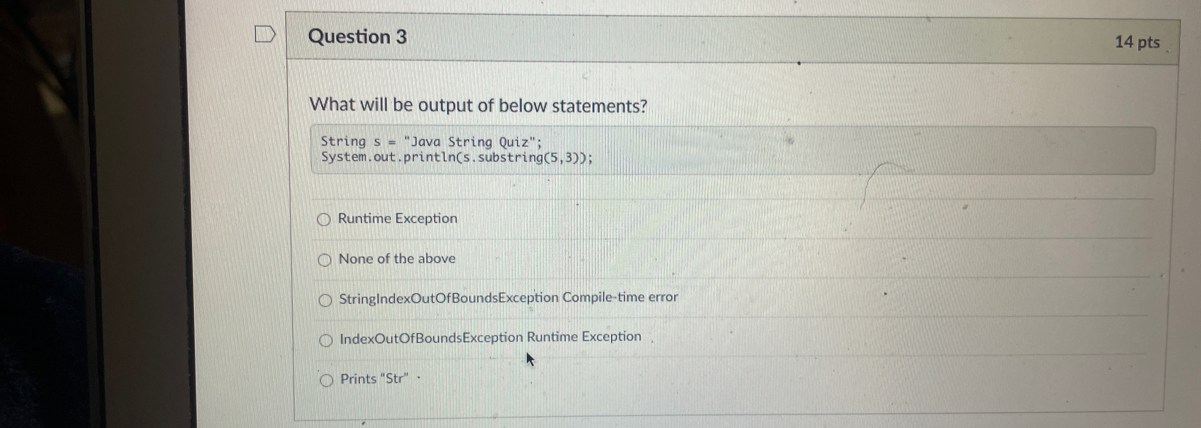 Question 3 1 4 pts What will be output of below