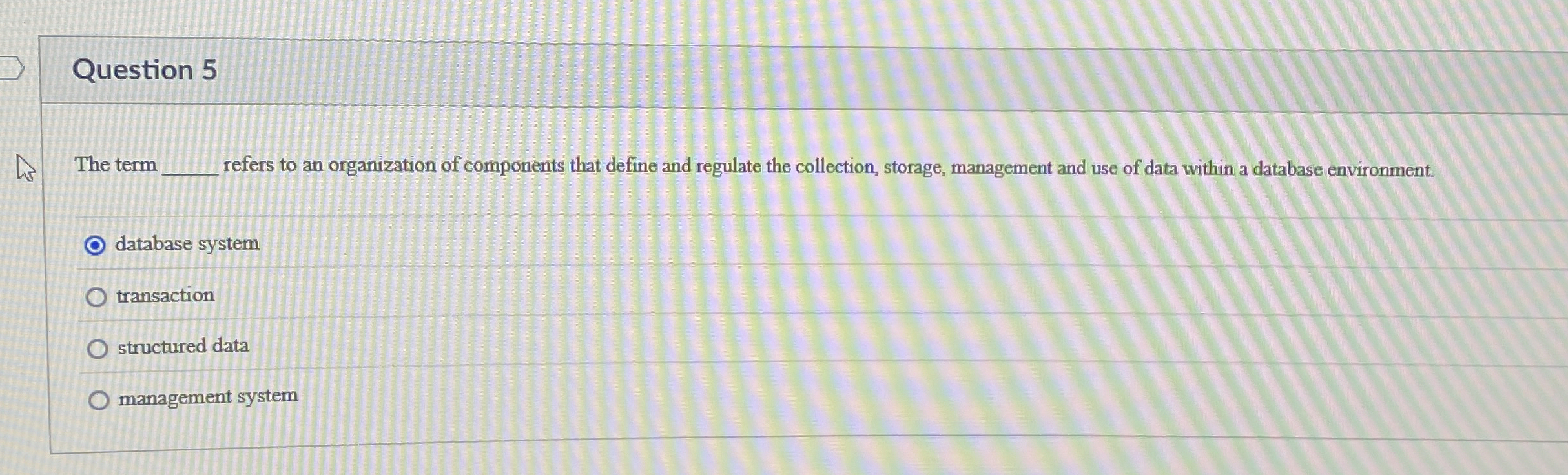 Question 5 The term refers to an organization of
