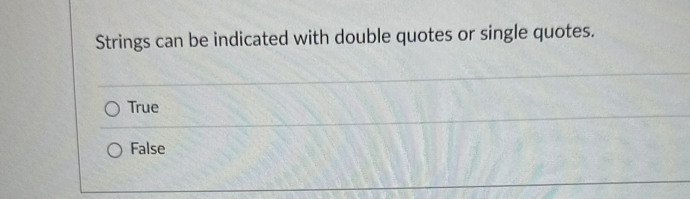 Strings can be indicated with double quotes or